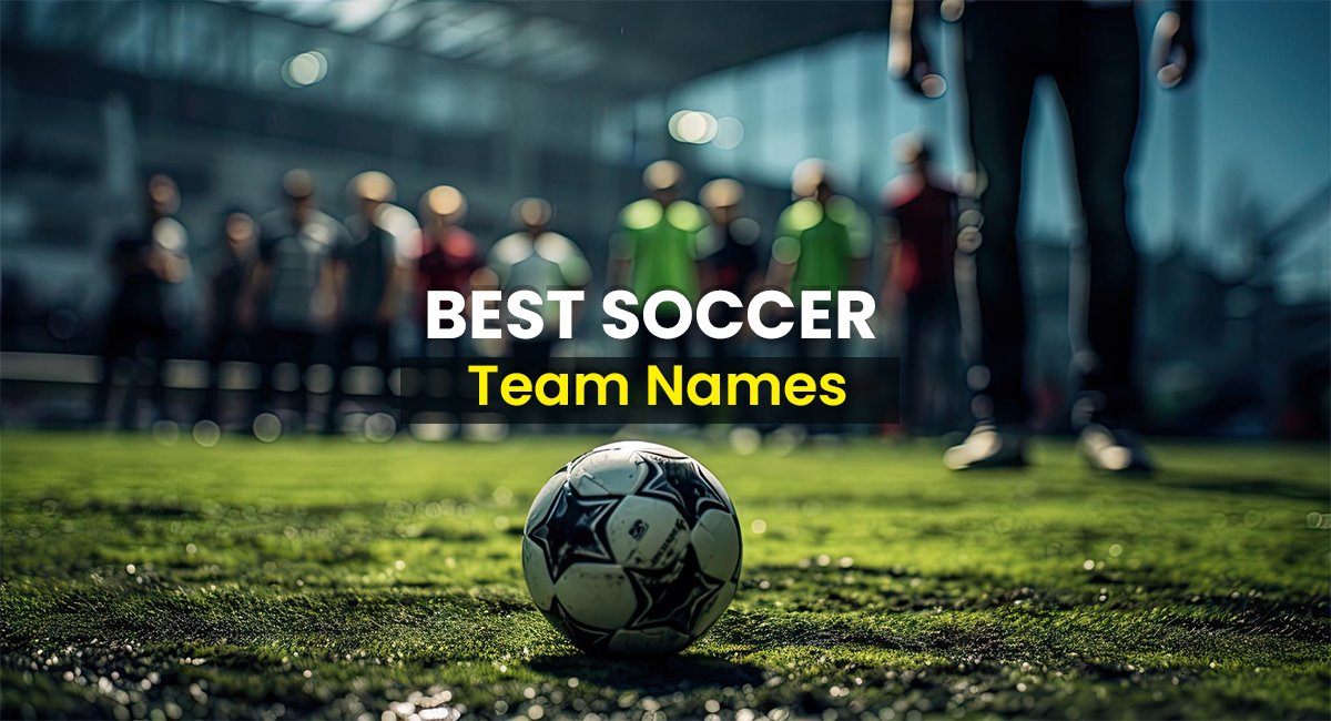 350 Best Soccer Team Names (For Students And Adults)