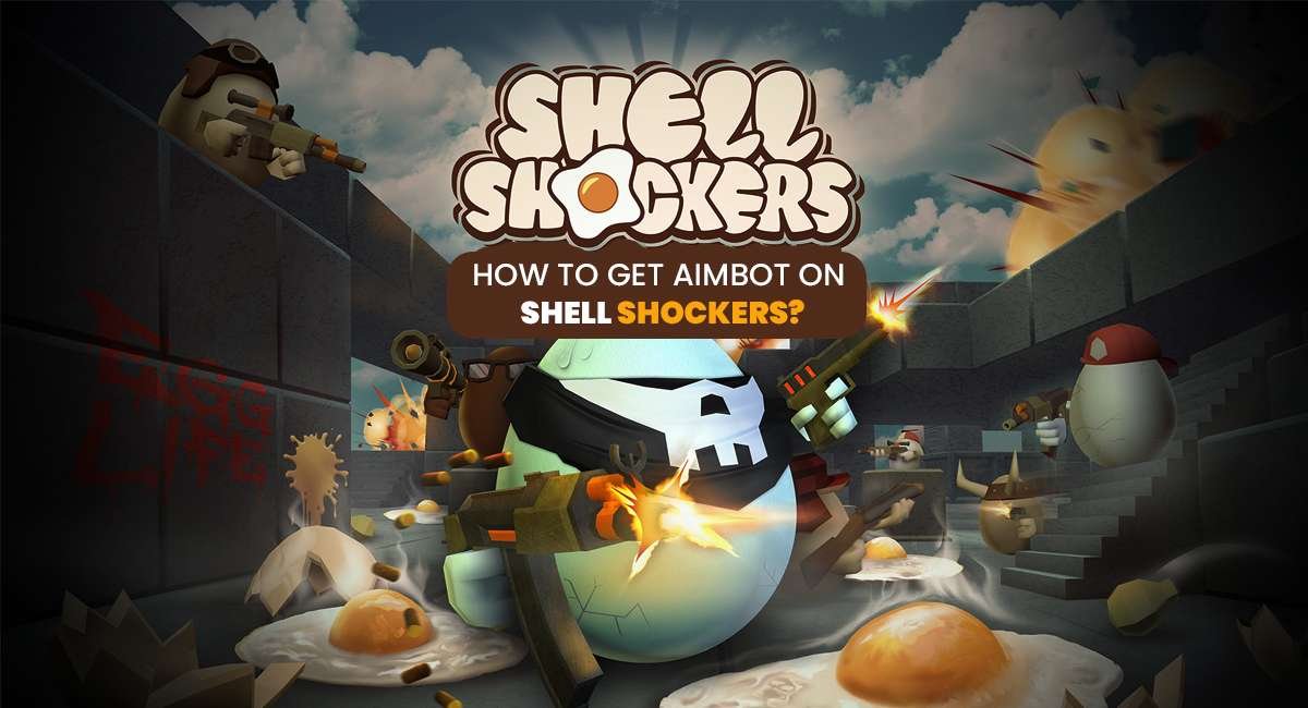 How to Get Aimbot on Shell Shockers