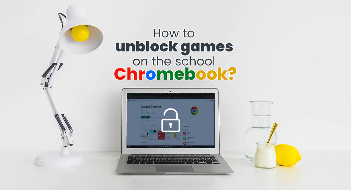 How to unblock games on the school Chromebook?